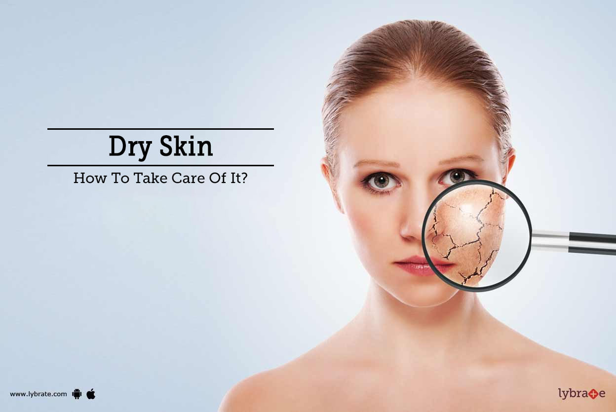 Dry Skin - How To Take Care Of It?