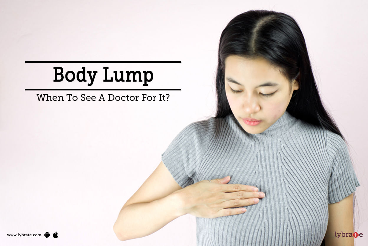 Body Lump - When To See A Doctor For It?