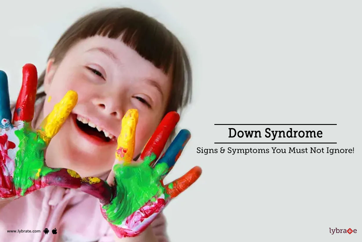 Down Syndrome - Signs & Symptoms You Must Not Ignore!