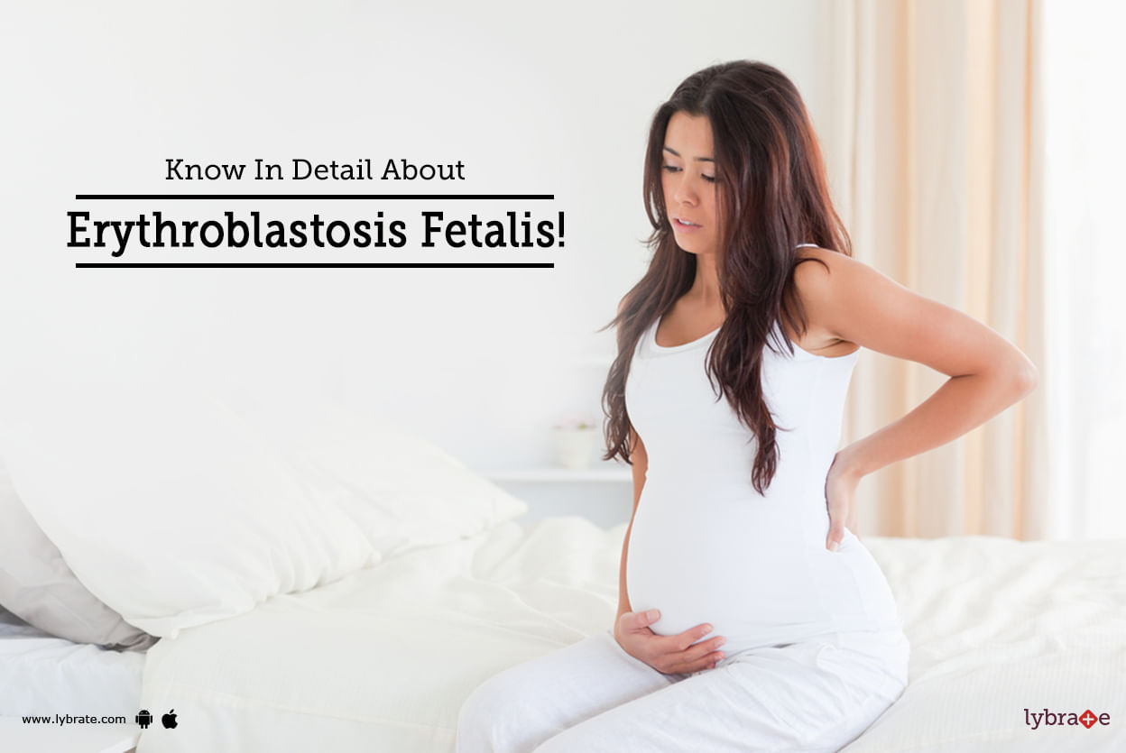 Know In Detail About Erythroblastosis Fetalis!