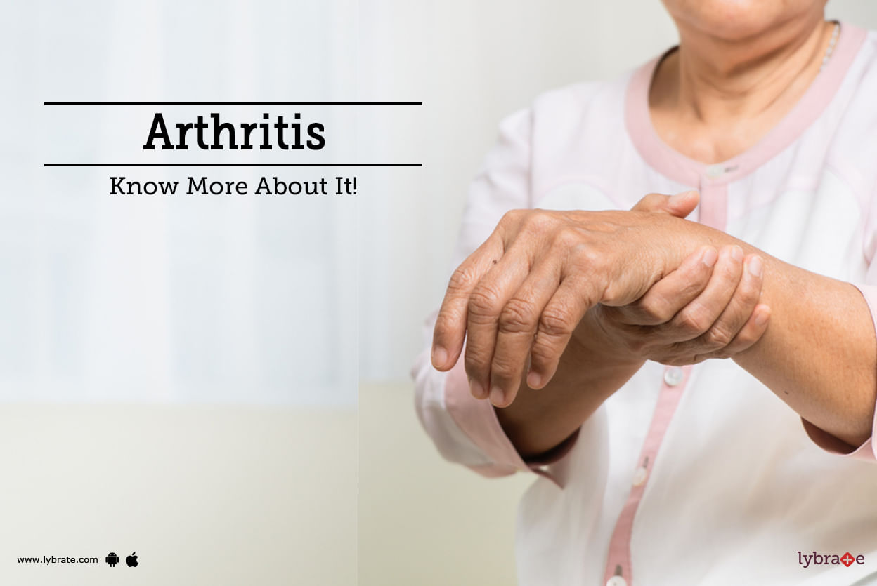 Arthritis - Know More About It!