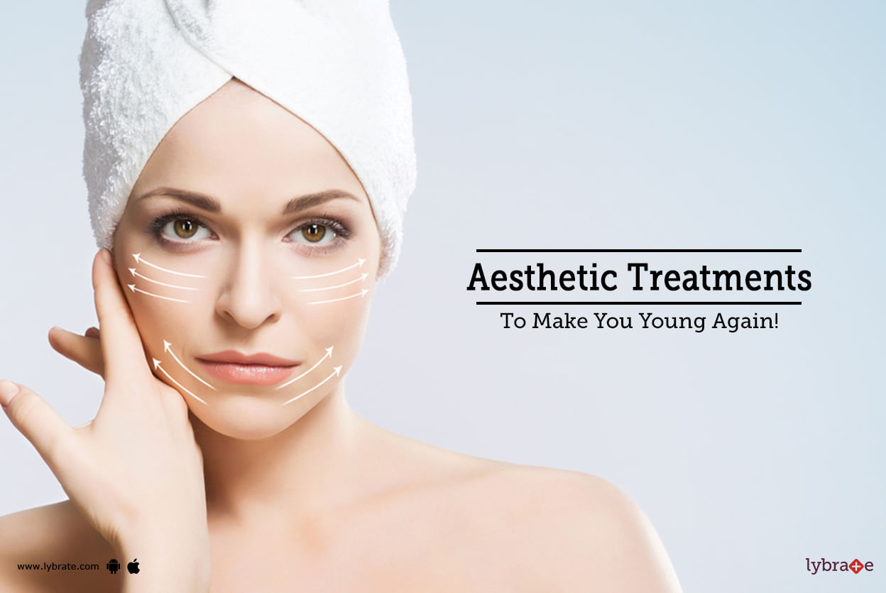 Aesthetic Treatments To Make You Young Again!