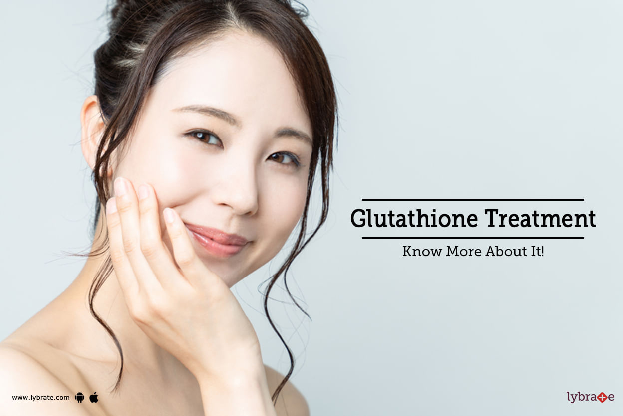 Glutathione Treatment - Know More About It!