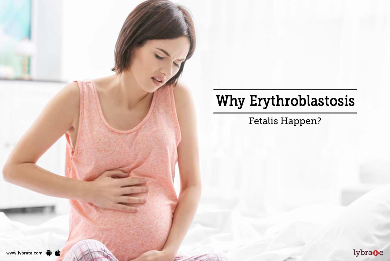 Why Erythroblastosis Fetalis Happen?