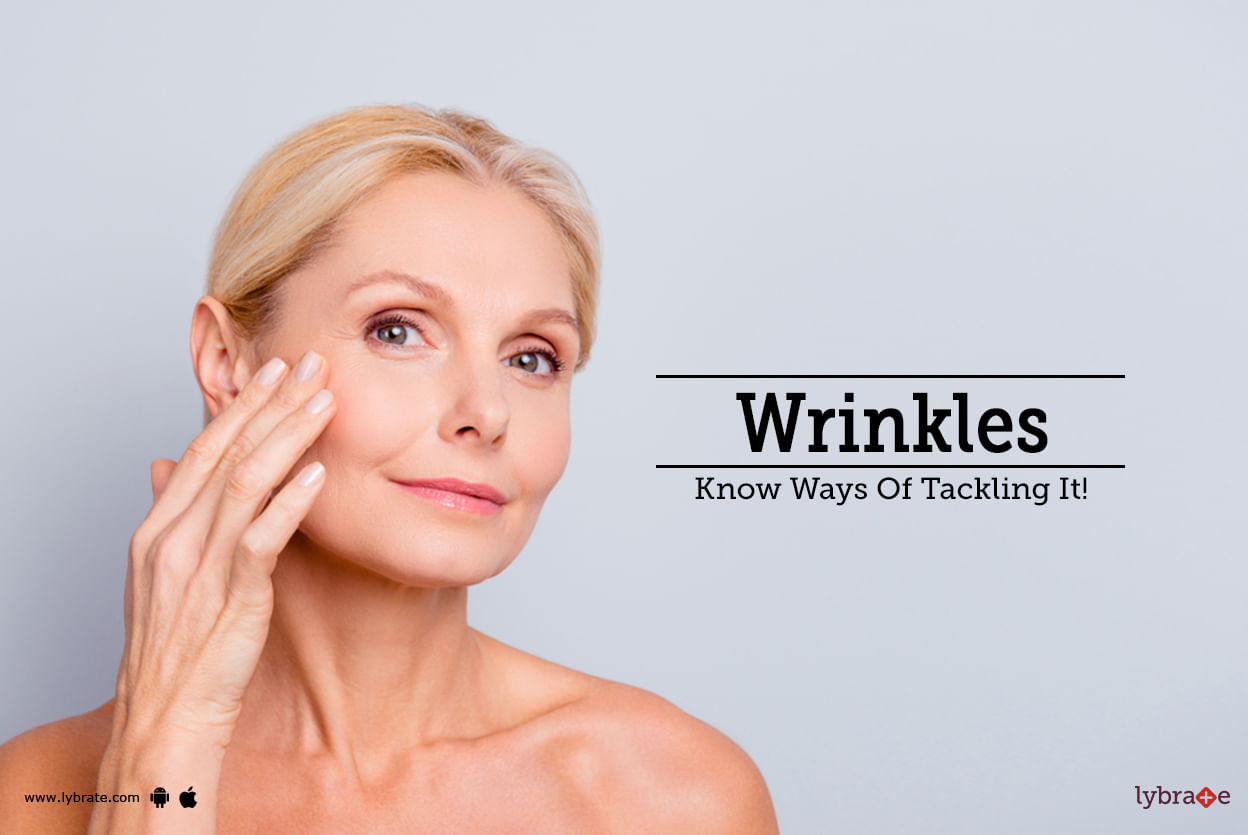 Wrinkles - Know Ways Of Tackling It!