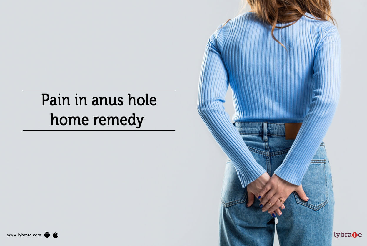 Pain in anus hole home remedy