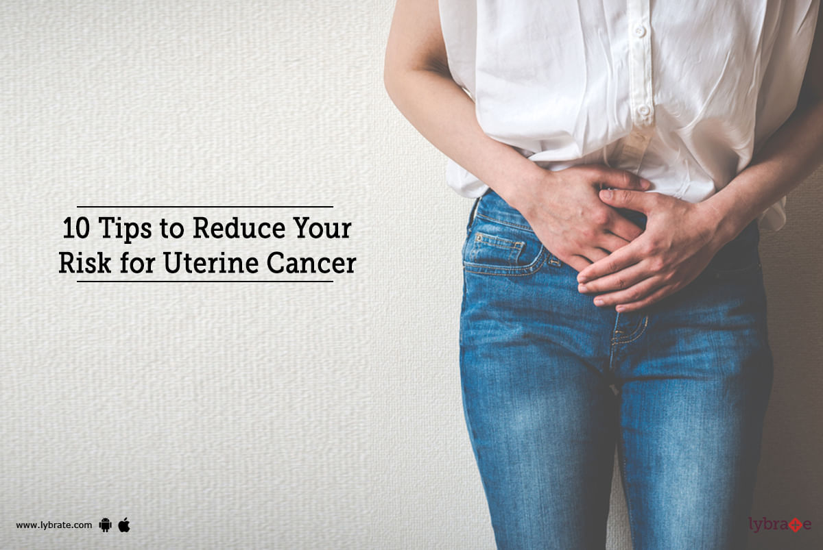 10 Tips to Reduce Your Risk for Uterine Cancer