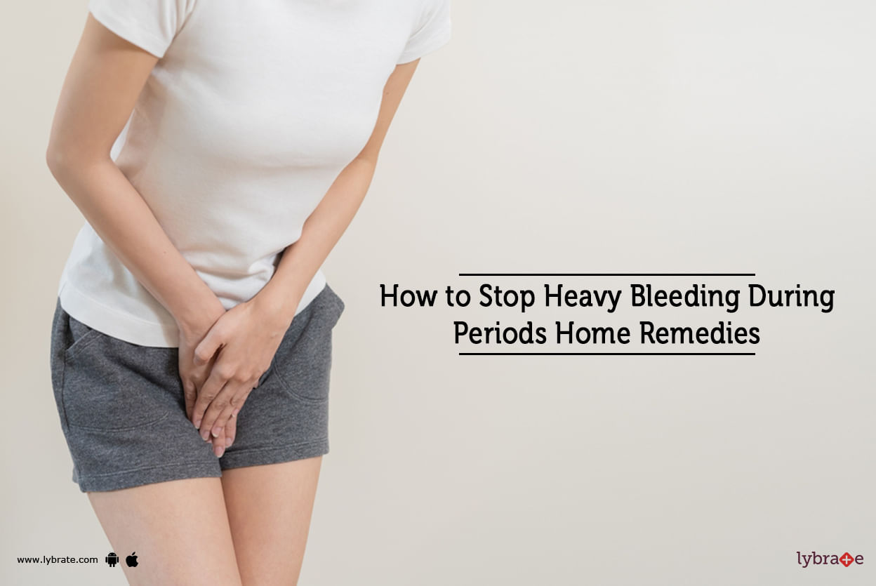 How to Stop Heavy Bleeding During Periods Home Remedies