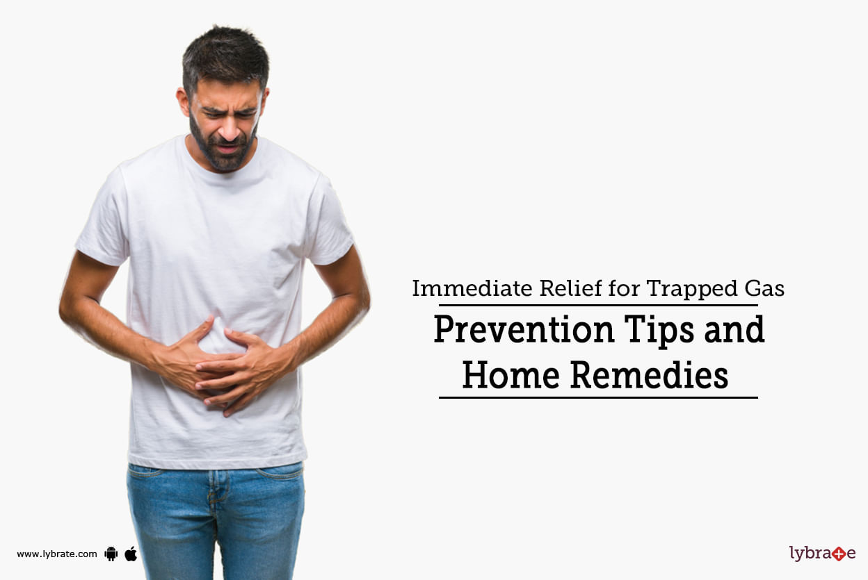 Immediate Relief for Trapped Gas: Prevention Tips and Home Remedies