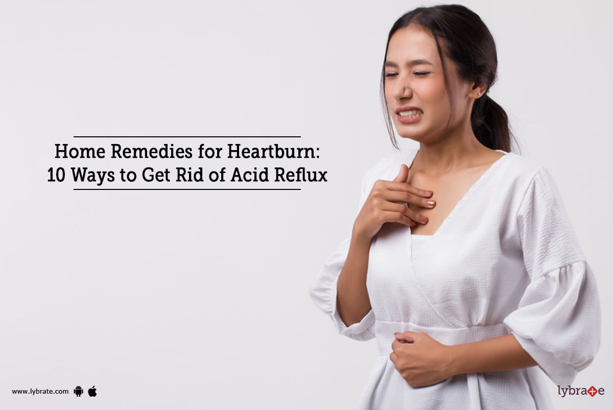 Home Remedies for Heartburn: 10 Ways to Get Rid of Acid Reflux
