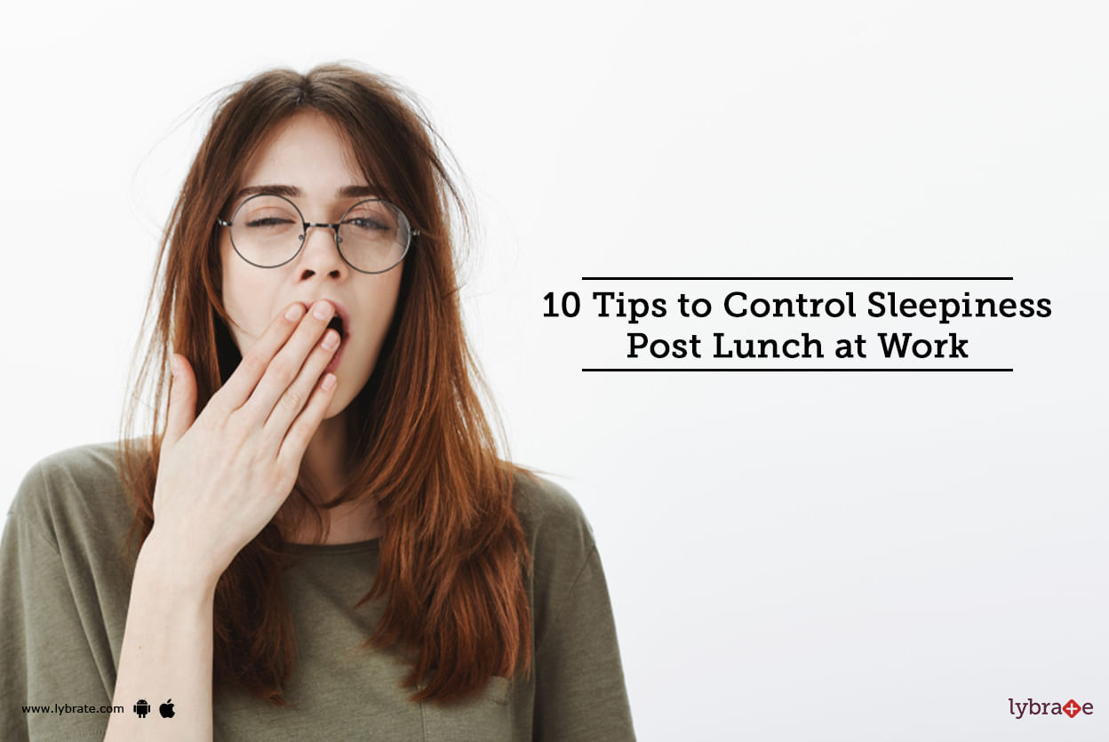 10 Tips to Control Sleepiness Post Lunch at Work