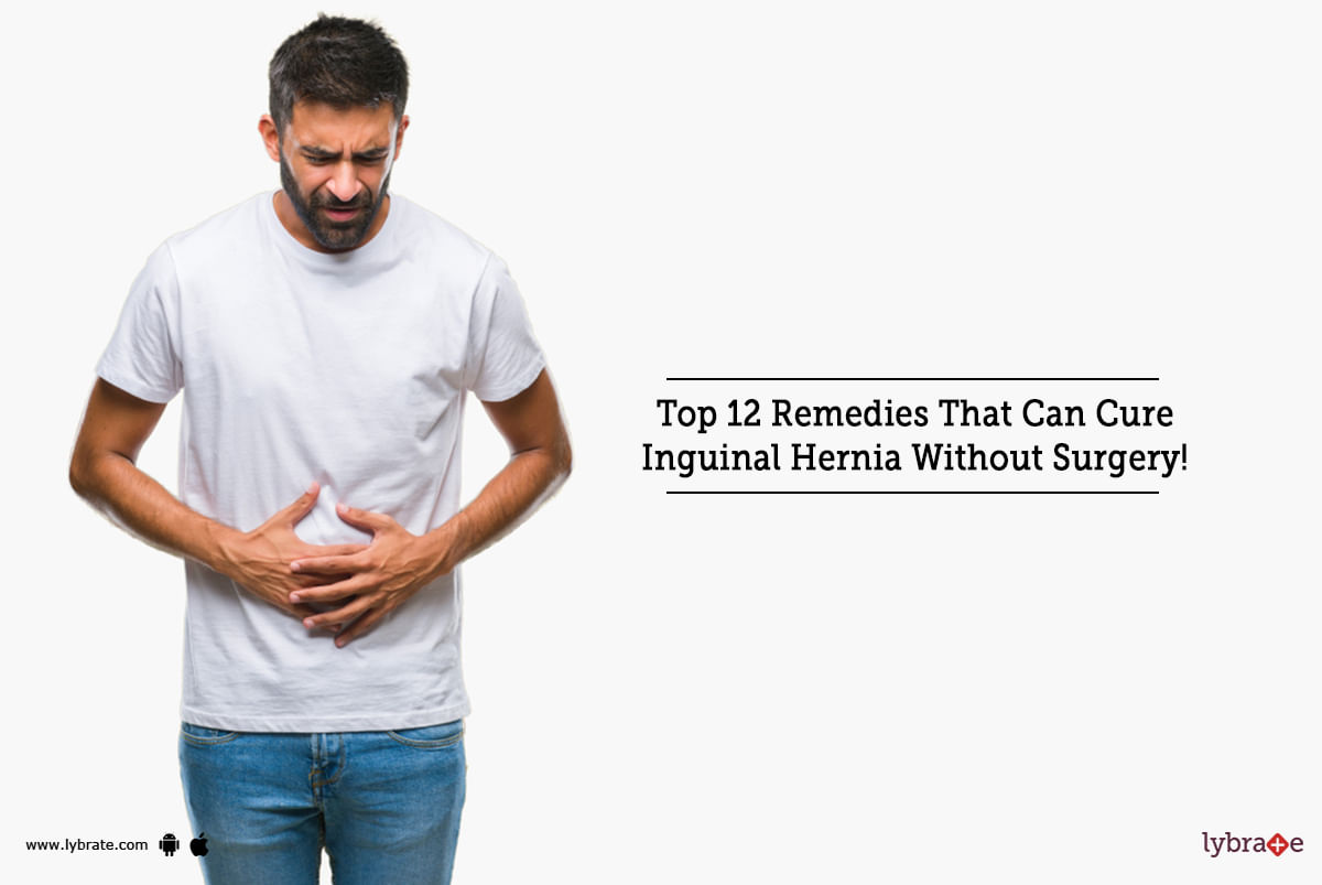 Top 12 Remedies That Can Cure Inguinal Hernia Without Surgery!