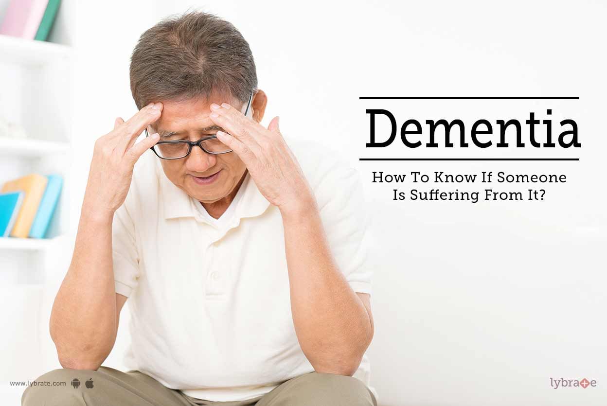 Dementia - How To Know If Someone Is Suffering From It?