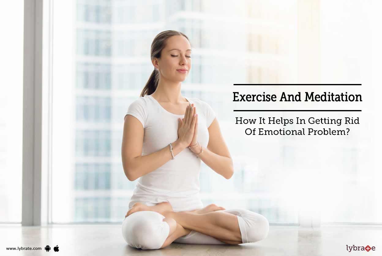 Exercise And Meditation: How It Helps In Getting Rid Of Emotional Problem?