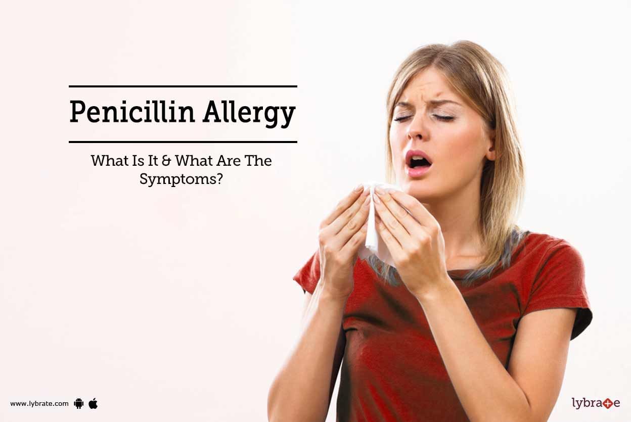 Pencillin Allergy - What Is It & What Are The Symptoms?