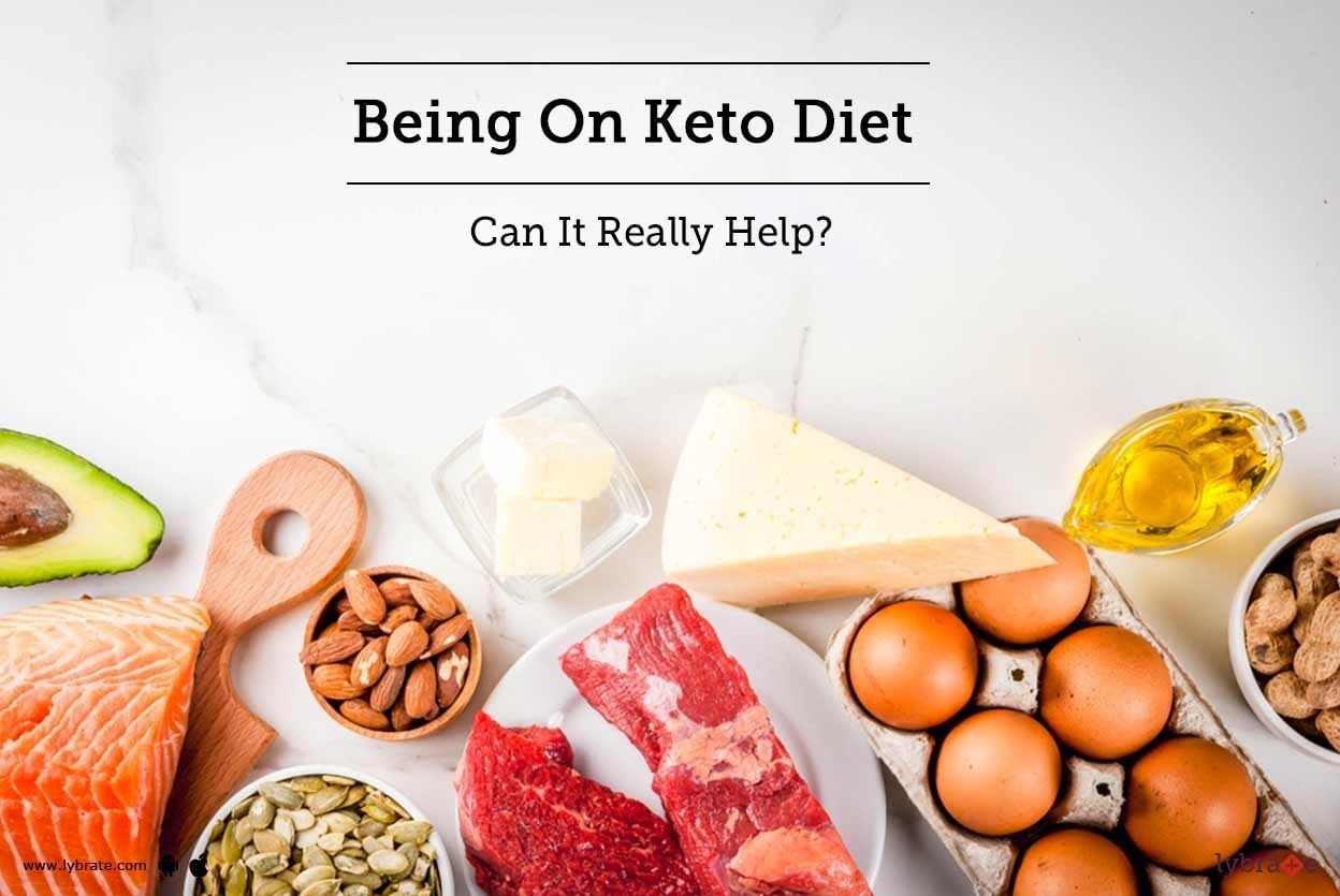 Being On Keto Diet - Can It Really Help?