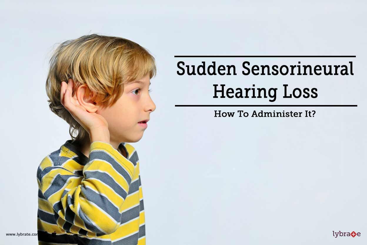 Sudden Sensorineural Hearing Loss - How To Administer It?