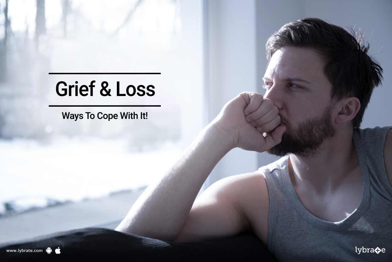 Grief & Loss - Ways To Cope With It!