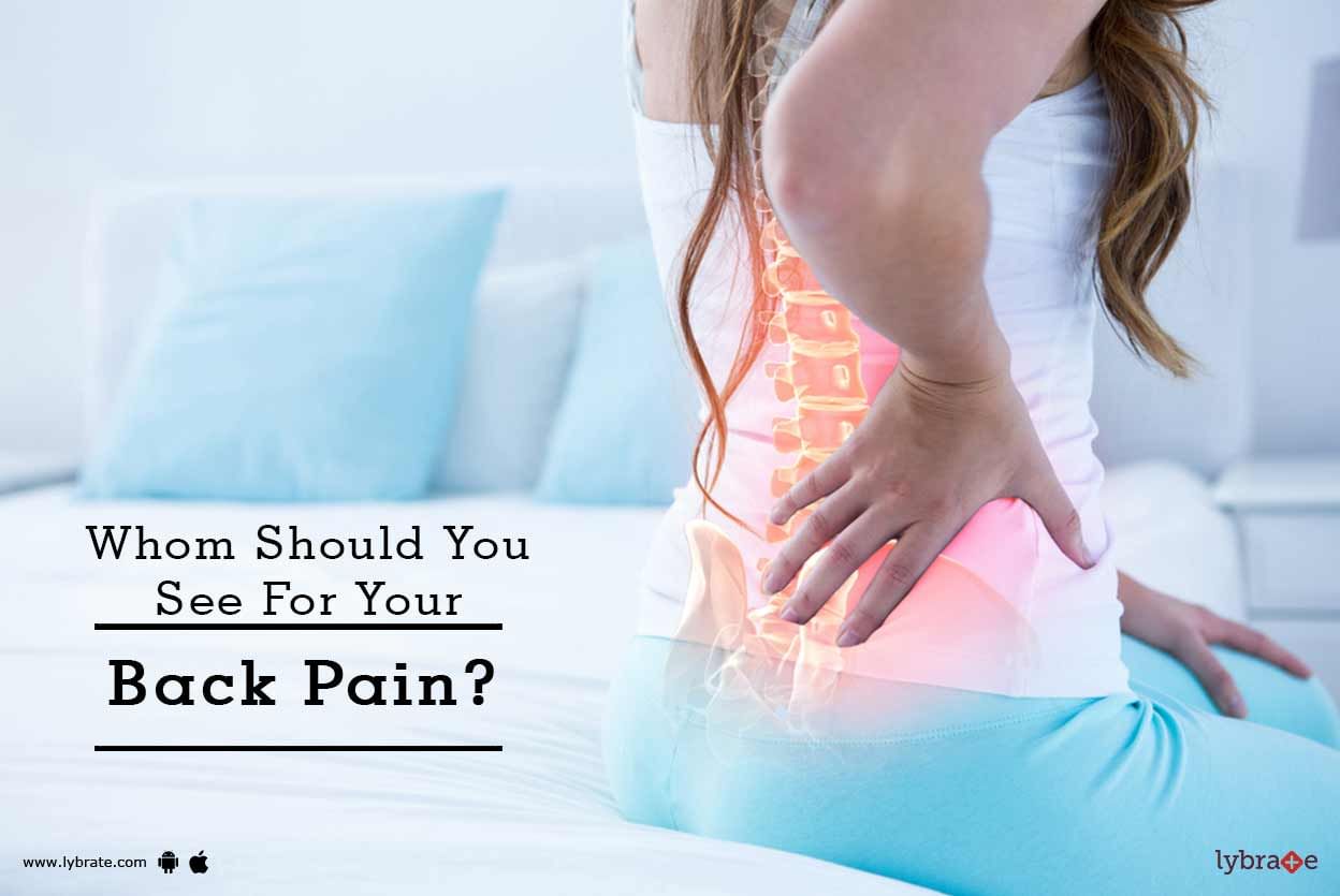 Whom Should You See For Your Back Pain?