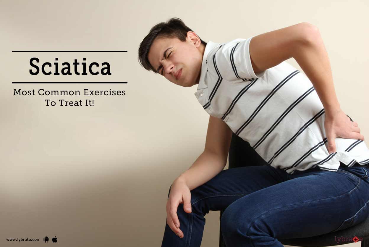 Sciatica - Most Common Exercises  To Treat It!