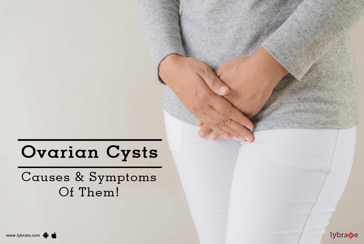 Ovarian Cysts - Causes & Symptoms Of Them!