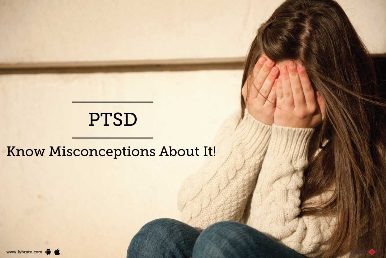 PTSD - Know Misconceptions About It!