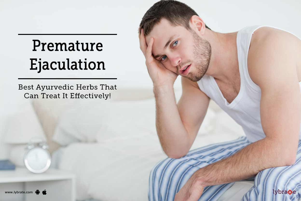 Premature Ejaculation - Best Ayurvedic Herbs That Can Treat It Effectively!