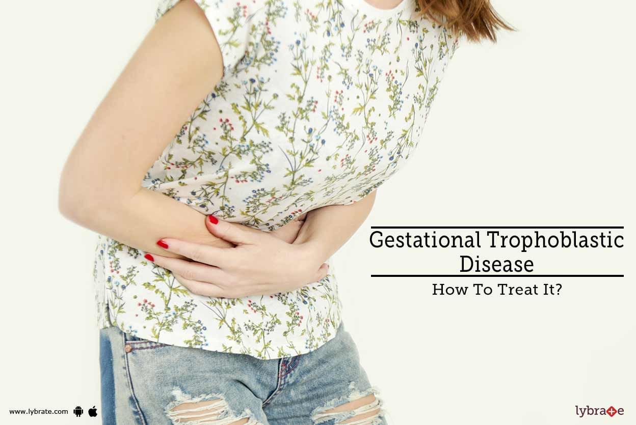 Gestational Trophoblastic Disease - How To Treat It?