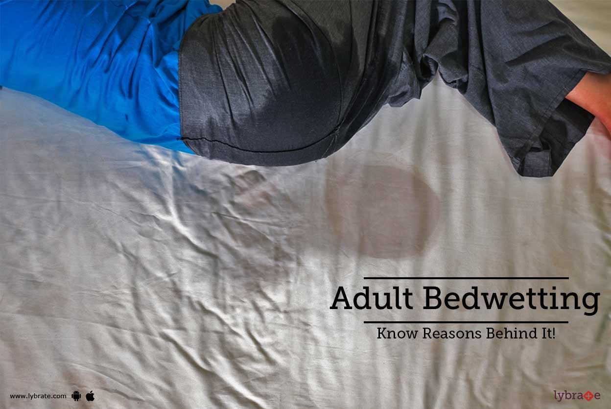 Adult Bedwetting - Know Reasons Behind It!
