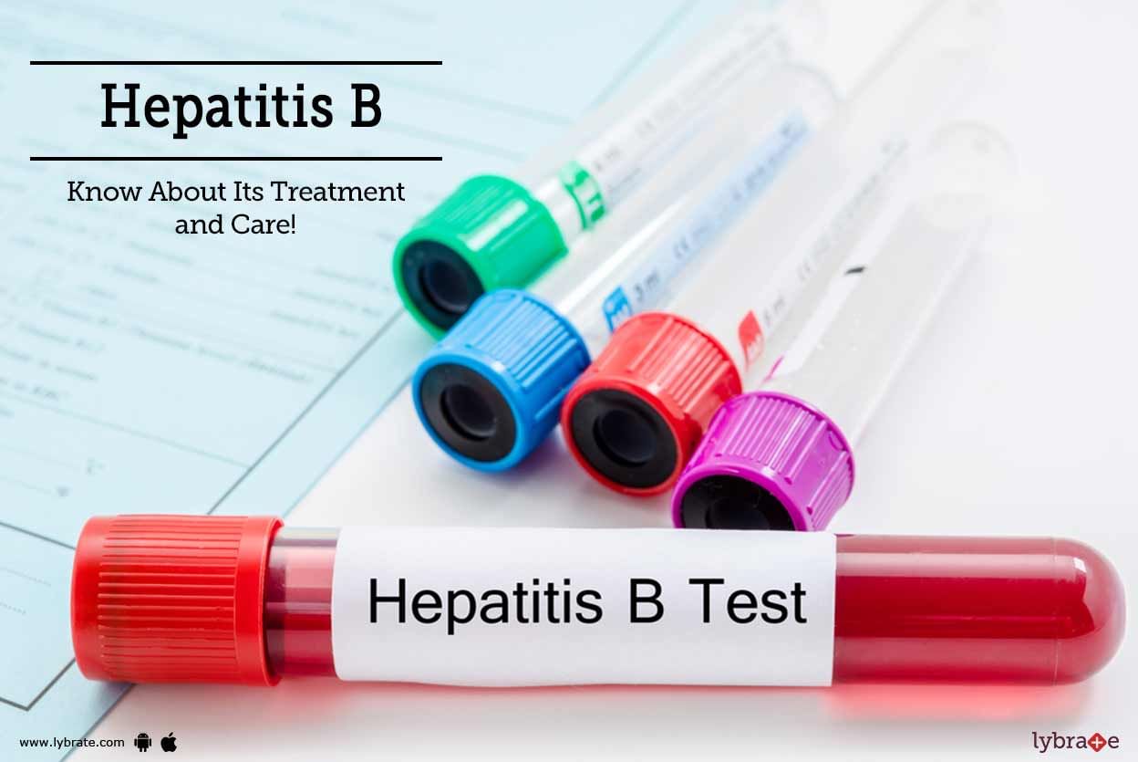 Hepatitis B - Know About Its Treatment and Care!