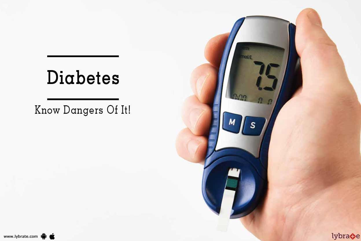 Diabetes - Know Dangers Of It!
