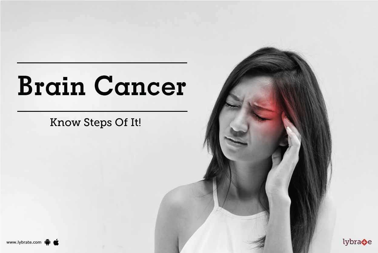 Brain Cancer - Know Steps Of It!