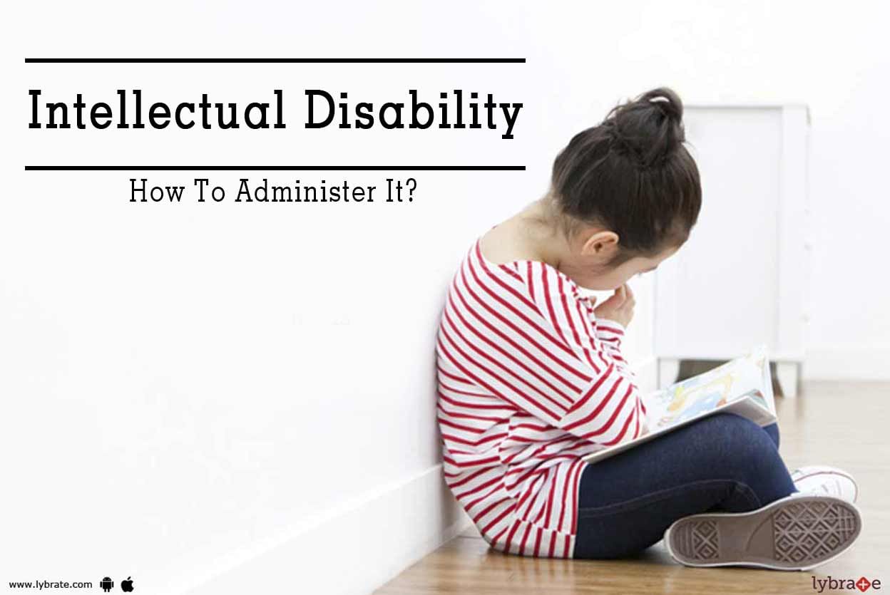 Intellectual Disability - How To Administer It?