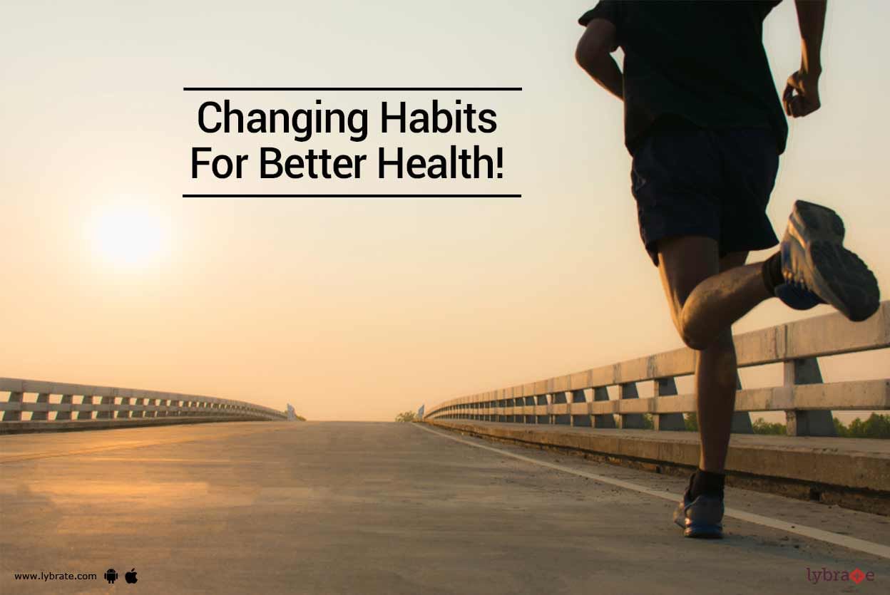 Changing Habits For Better Health!