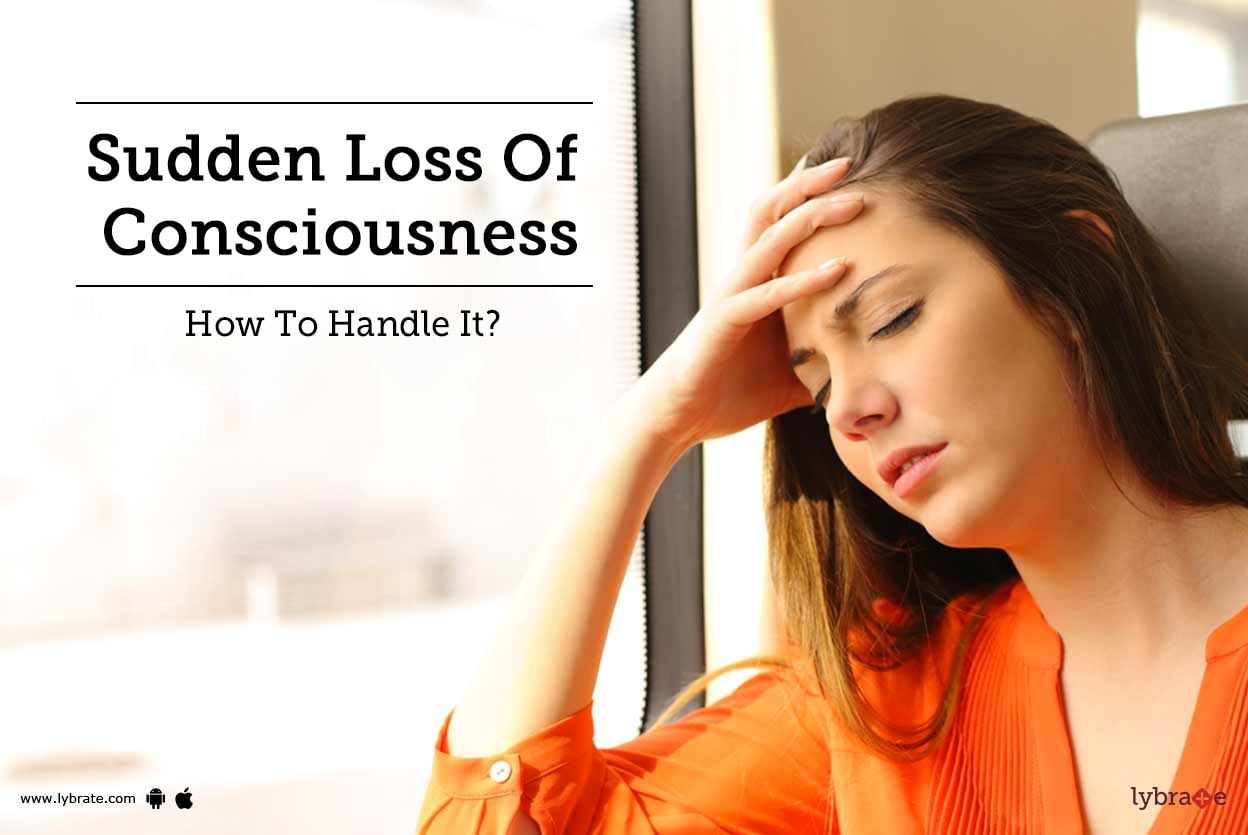 Sudden Loss Of Consciousness - How To Handle It?