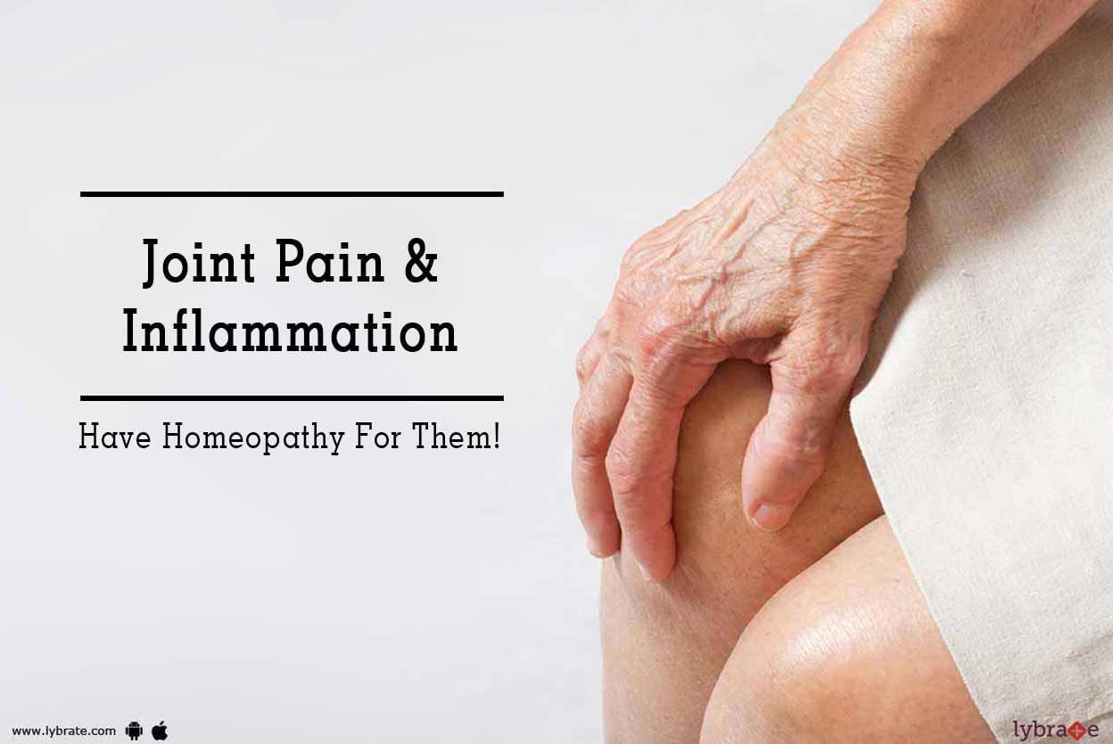 Joint Pain & Inflammation - Have Homeopathy For Them!