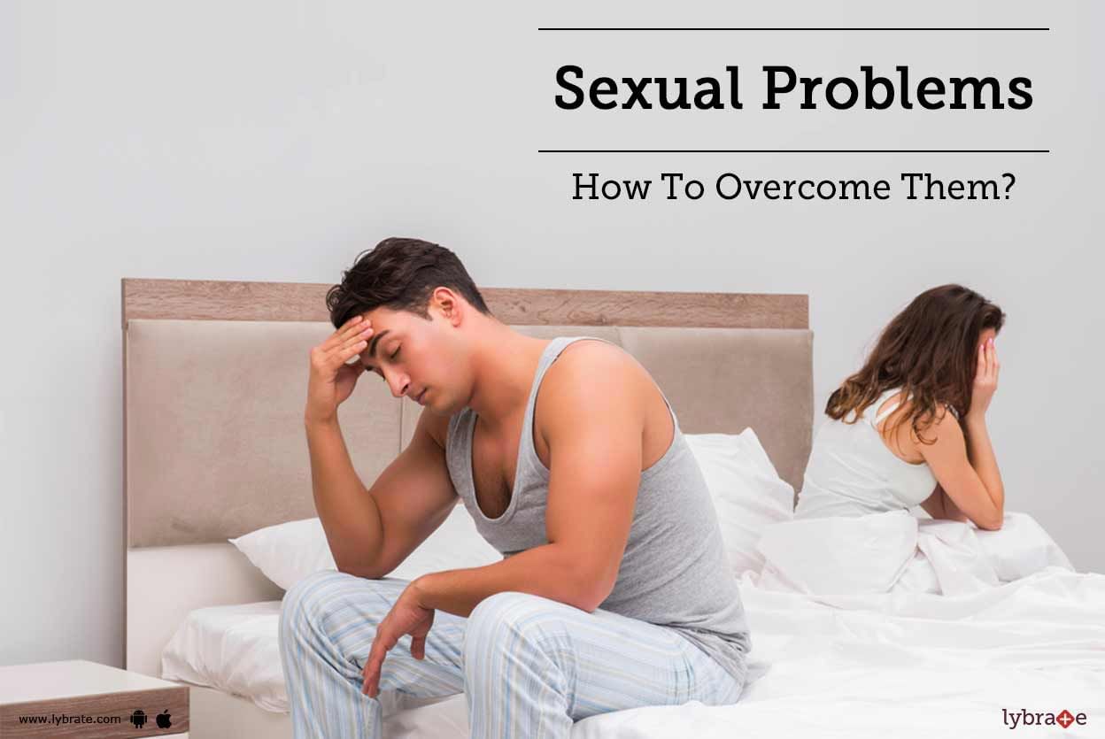Sexual Problems - How To Overcome Them?