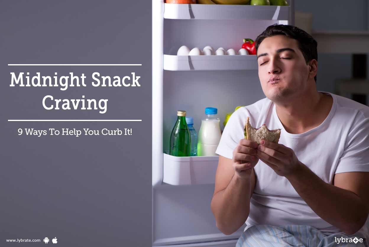 Midnight Snack Craving - 9 Ways To Help You Curb It!