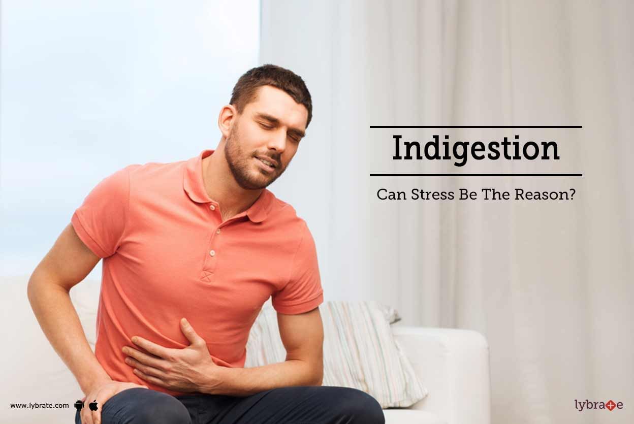 Indigestion - Can Stress Be The Reason?