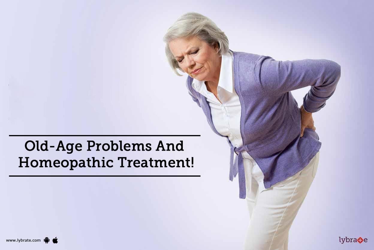 Old-Age Problems And Homeopathic Treatment!
