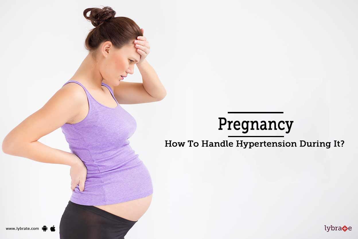 Pregnancy - How To Handle Hypertension During It?