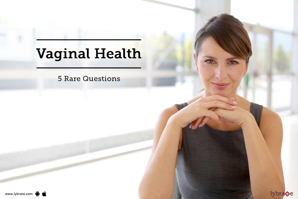 Vaginal Health - 5 Rare Questions
