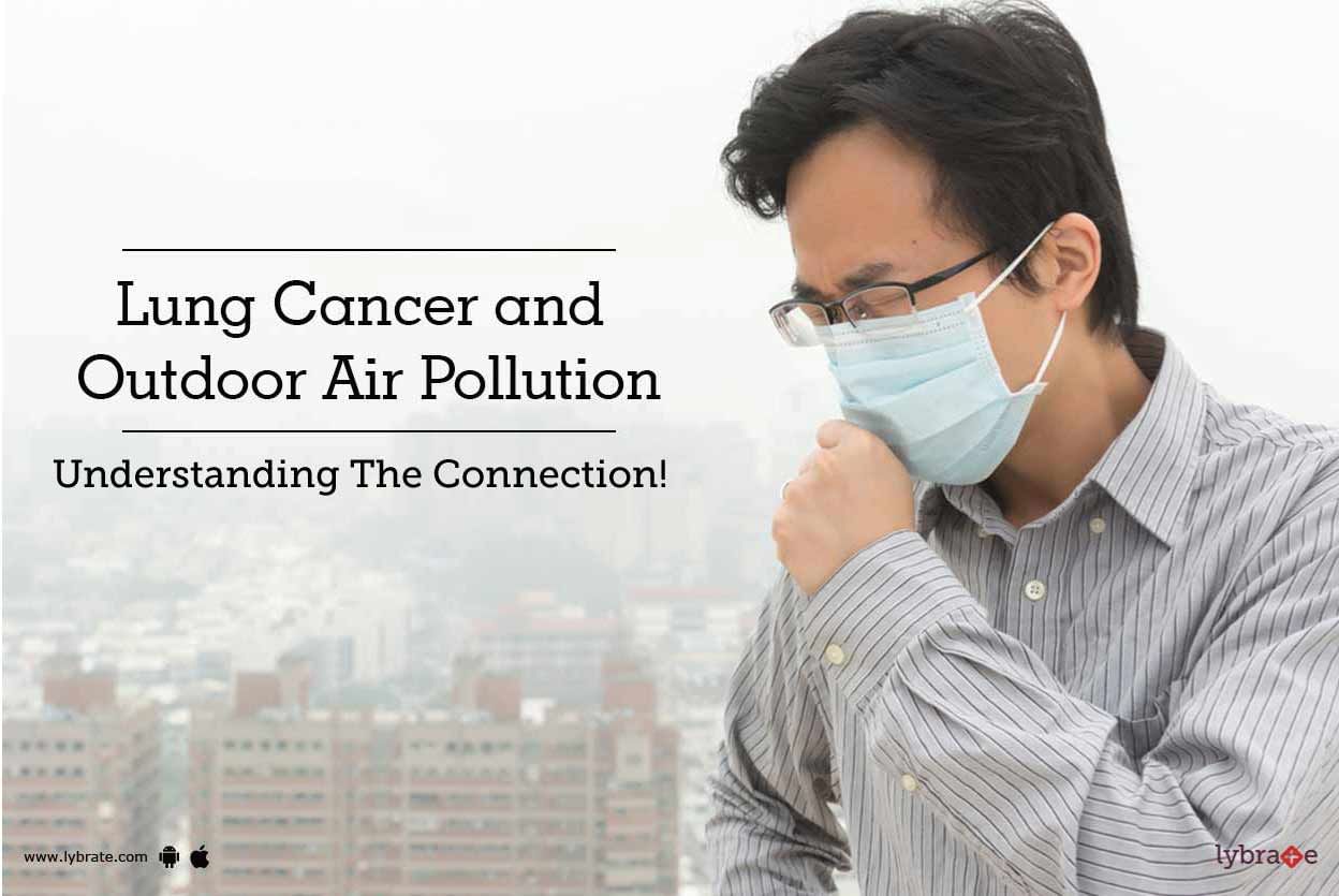 Lung Cancer & Outdoor Air Pollution - Understanding The Connection!
