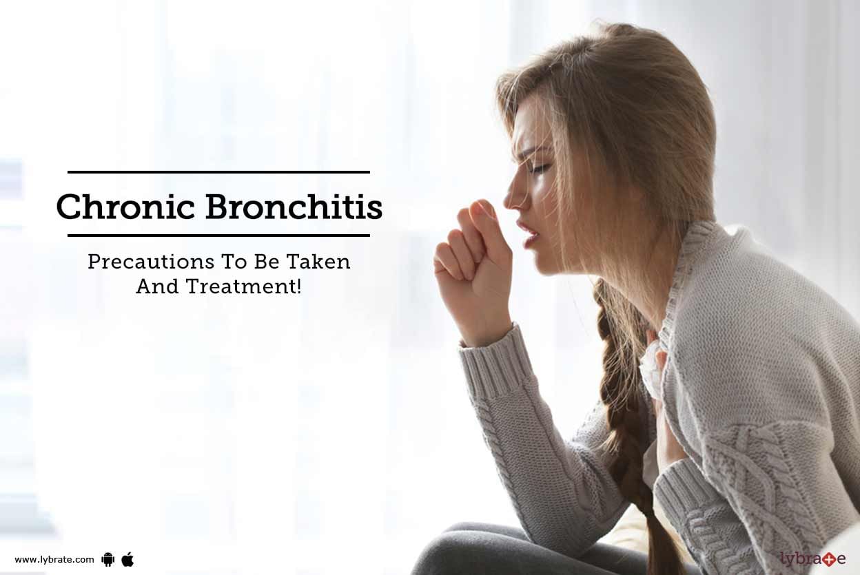 Chronic Bronchitis - Precautions To Be Taken And Treatment!