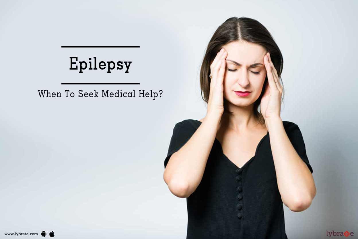 Epilepsy - When To Seek Medical Help?