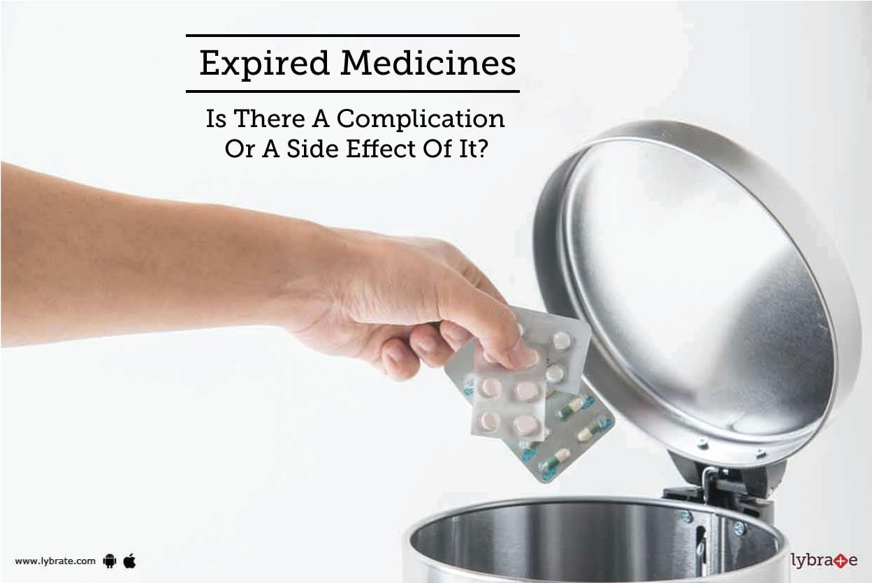 Expired Medicines - Is There A Complication Or A Side Effect Of It?