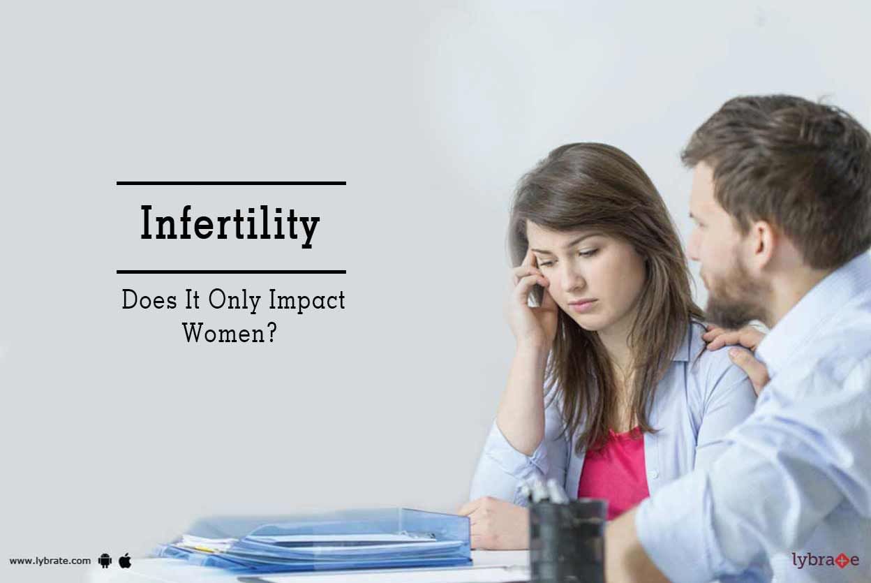 Infertility - Does It Only Impact Women?