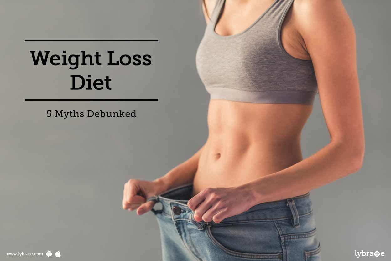 Weight Loss Diet - 5 Myths Debunked