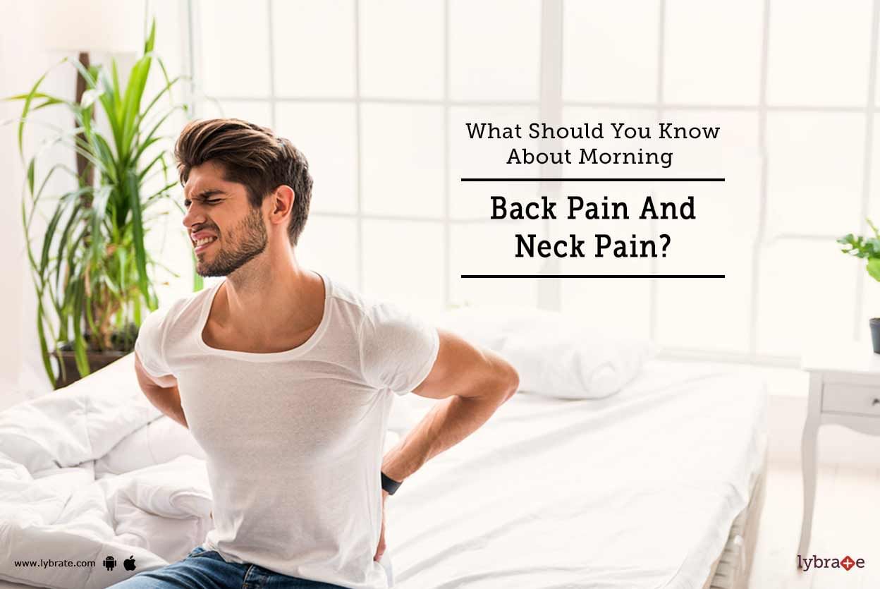 What Should You Know About Morning Back Pain And Neck Pain?