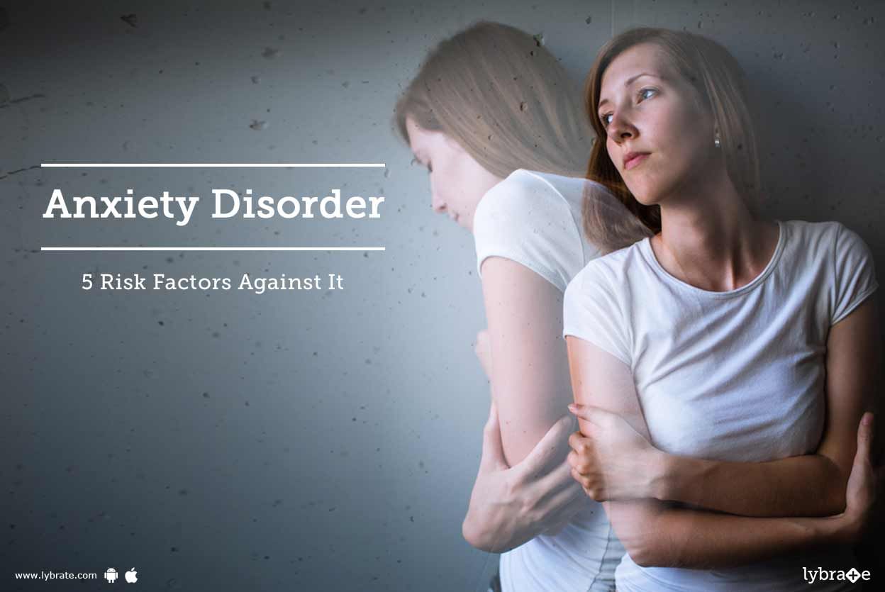 Anxiety Disorder: 5 Risk Factors Against It